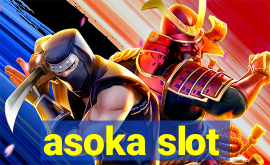 asoka slot