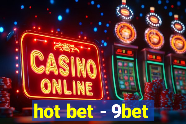 hot bet - 9bet