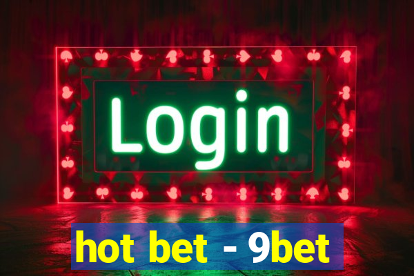 hot bet - 9bet