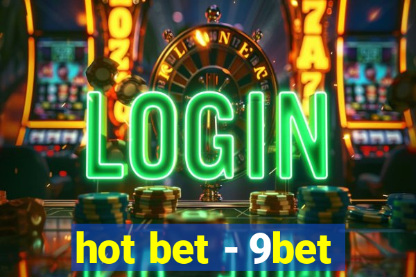 hot bet - 9bet