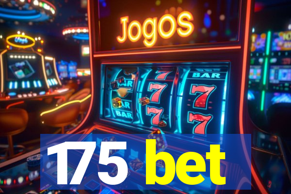 175 bet