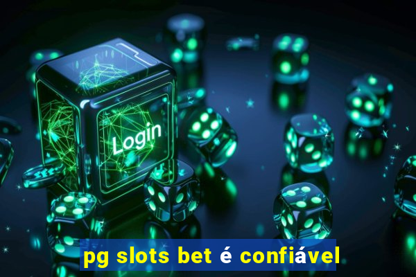 pg slots bet é confiável