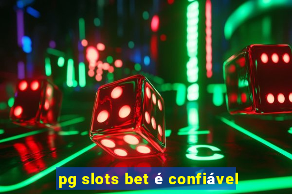 pg slots bet é confiável