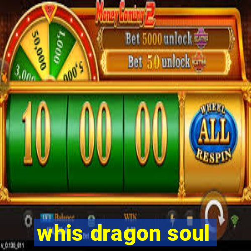 whis dragon soul