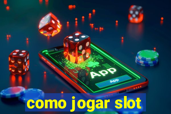 como jogar slot