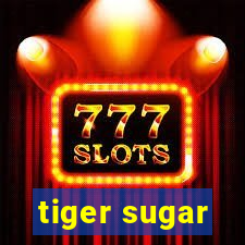 tiger sugar