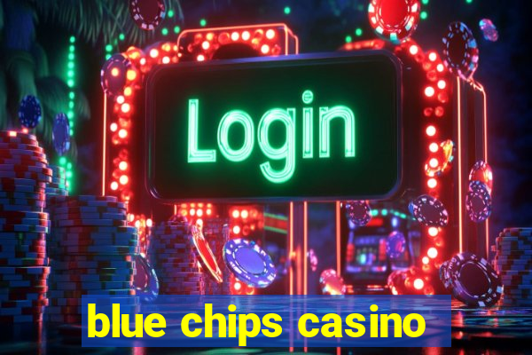 blue chips casino