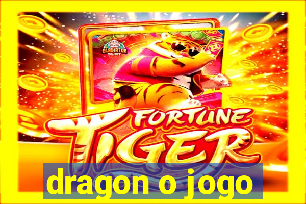 dragon o jogo