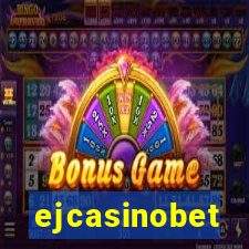 ejcasinobet