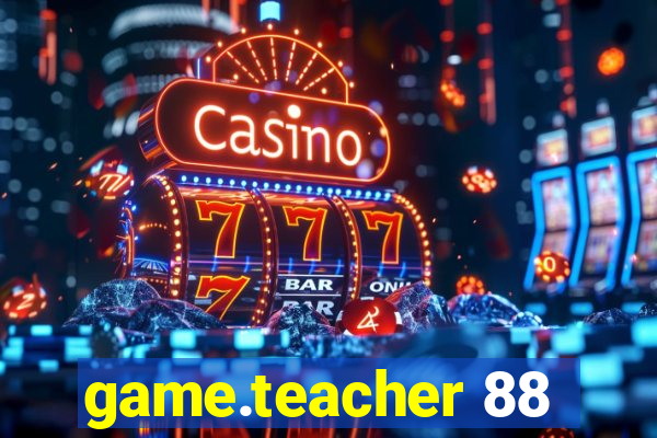 game.teacher 88