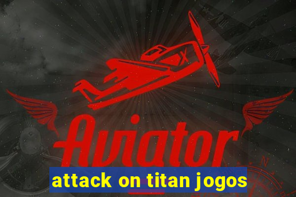 attack on titan jogos