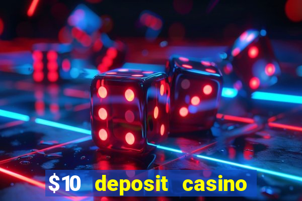 $10 deposit casino 300 free spins