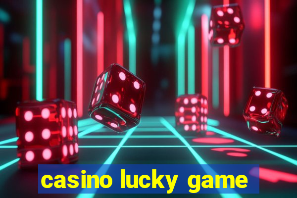 casino lucky game