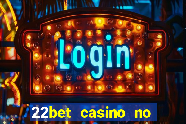 22bet casino no deposit bonus code