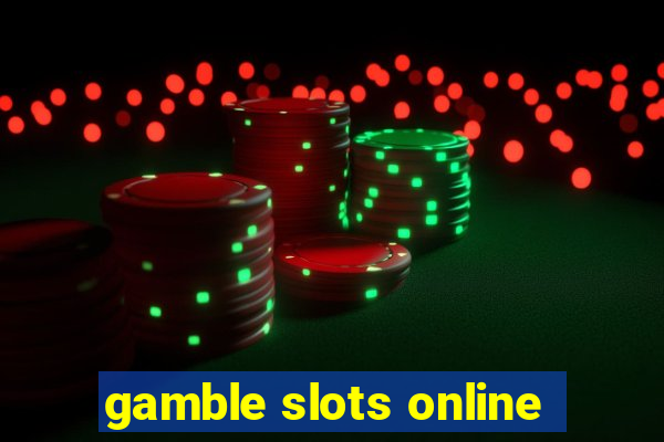 gamble slots online