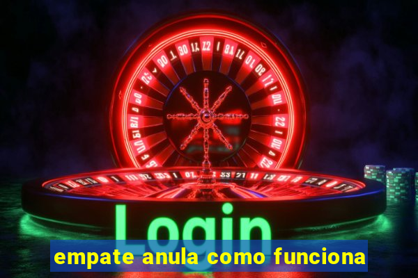 empate anula como funciona