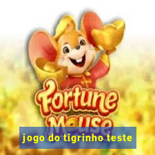 jogo do tigrinho teste