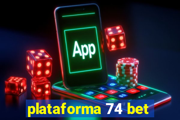 plataforma 74 bet