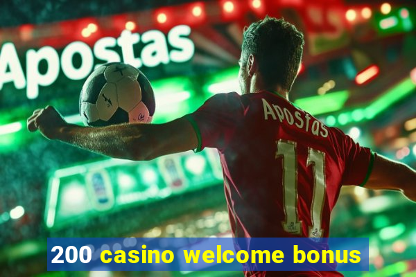 200 casino welcome bonus