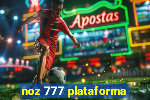 noz 777 plataforma