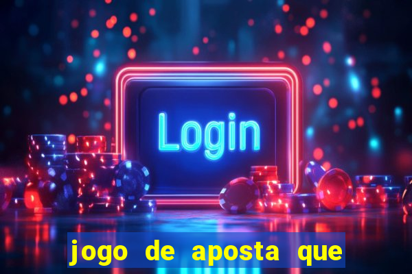 jogo de aposta que pode depositar qualquer valor