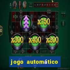 jogo automático para ganhar dinheiro