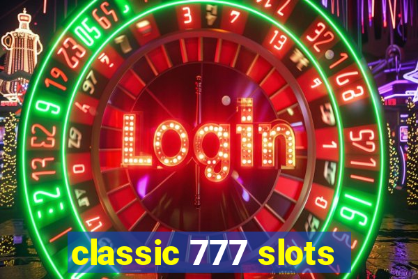 classic 777 slots