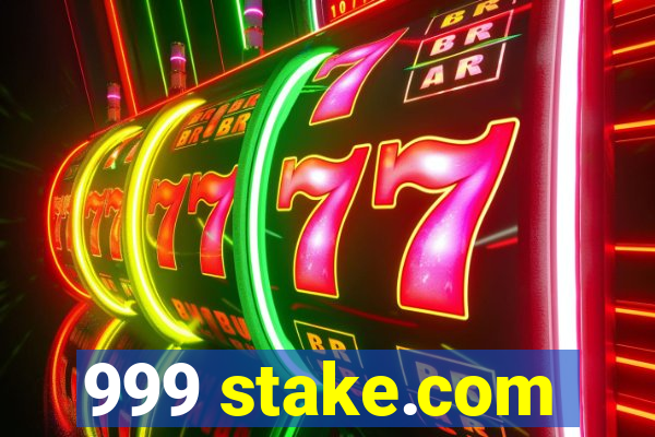 999 stake.com