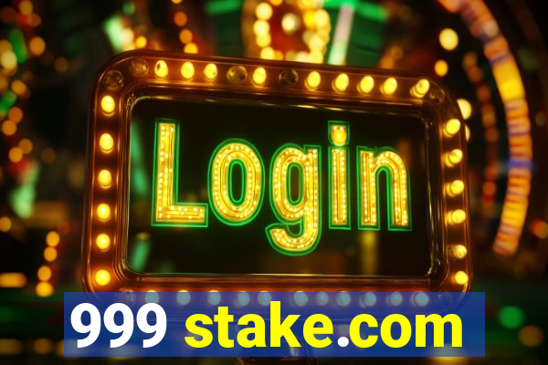 999 stake.com