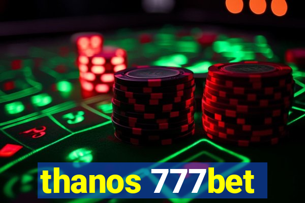 thanos 777bet