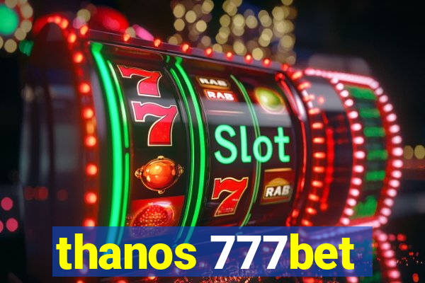 thanos 777bet