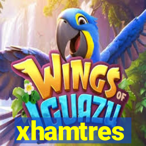 xhamtres