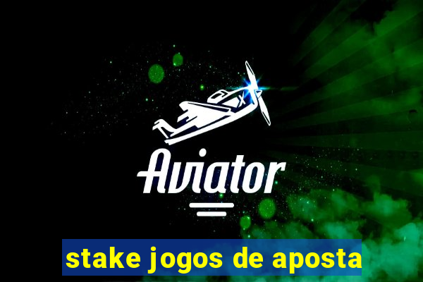 stake jogos de aposta