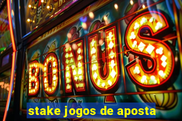 stake jogos de aposta