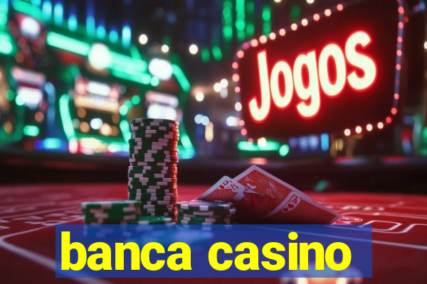 banca casino