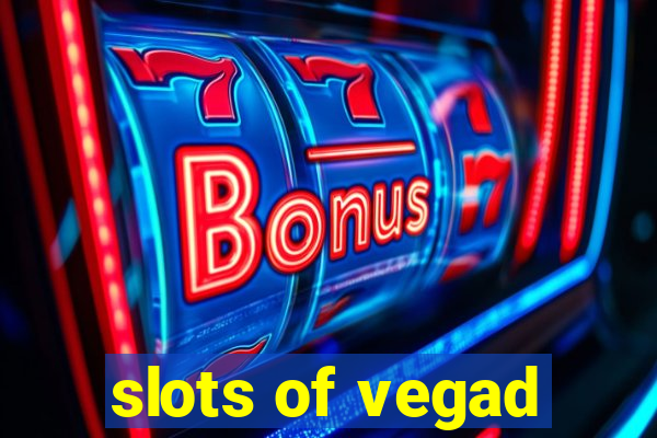 slots of vegad