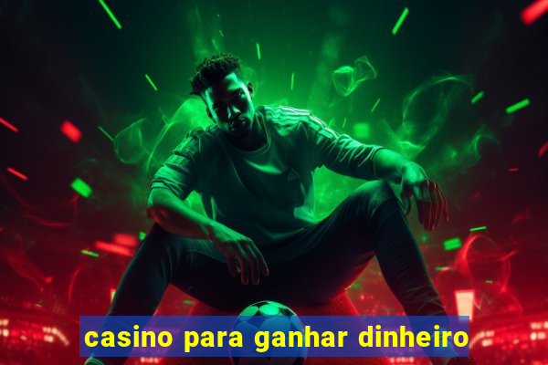 casino para ganhar dinheiro