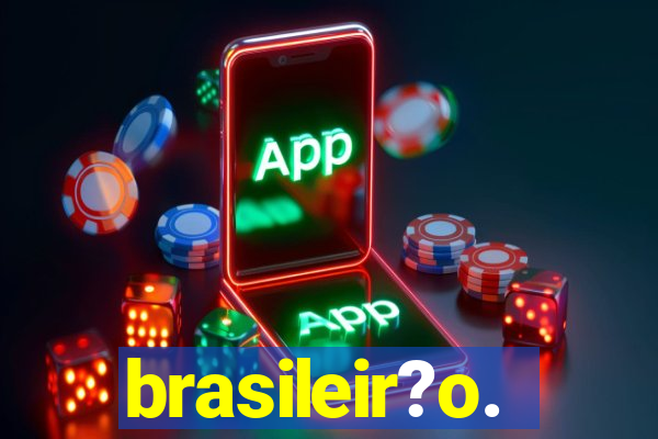 brasileir?o.