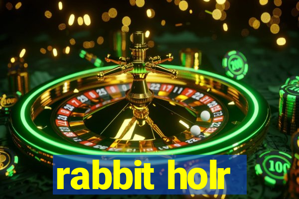 rabbit holr