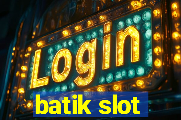 batik slot