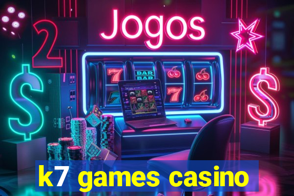 k7 games casino