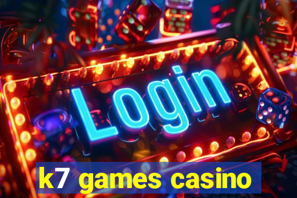 k7 games casino