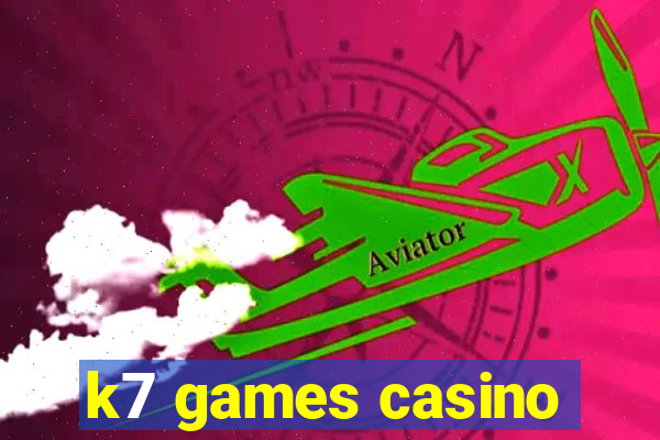 k7 games casino