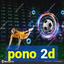 pono 2d