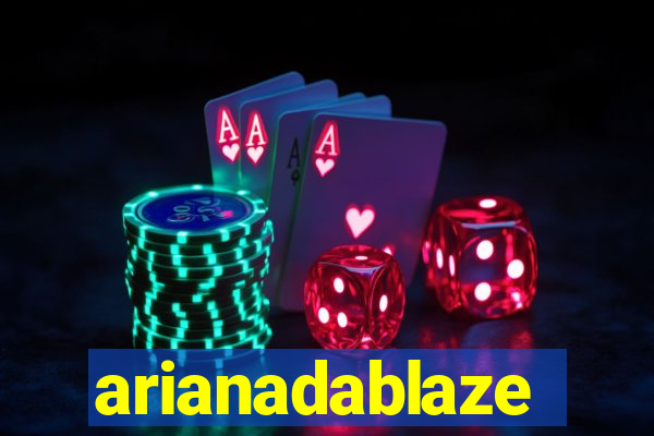 arianadablaze