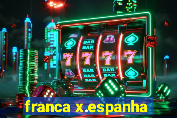 franca x.espanha