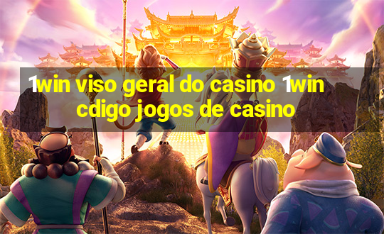 1win viso geral do casino 1win cdigo jogos de casino