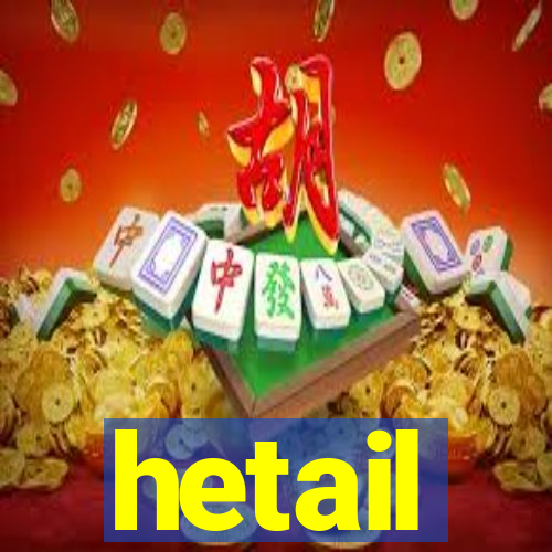 hetail