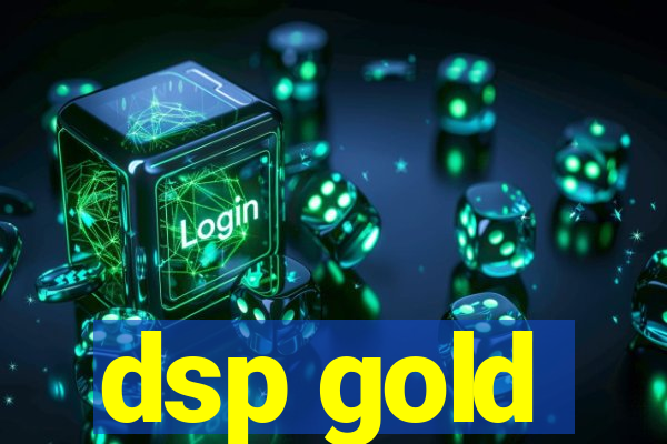 dsp gold