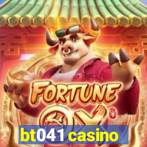 bt041 casino